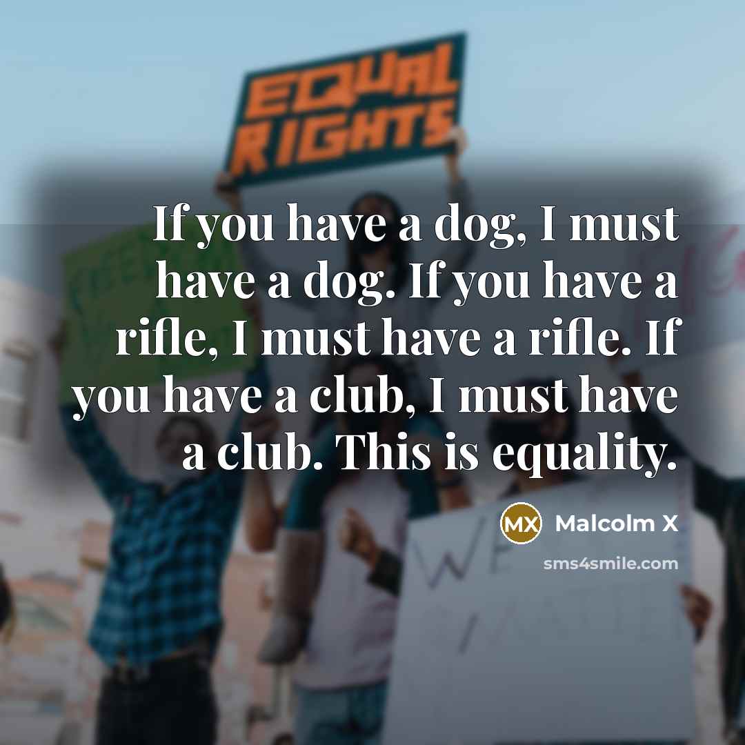 “If you have a dog, I must have a dog.…” quote by Malcolm X