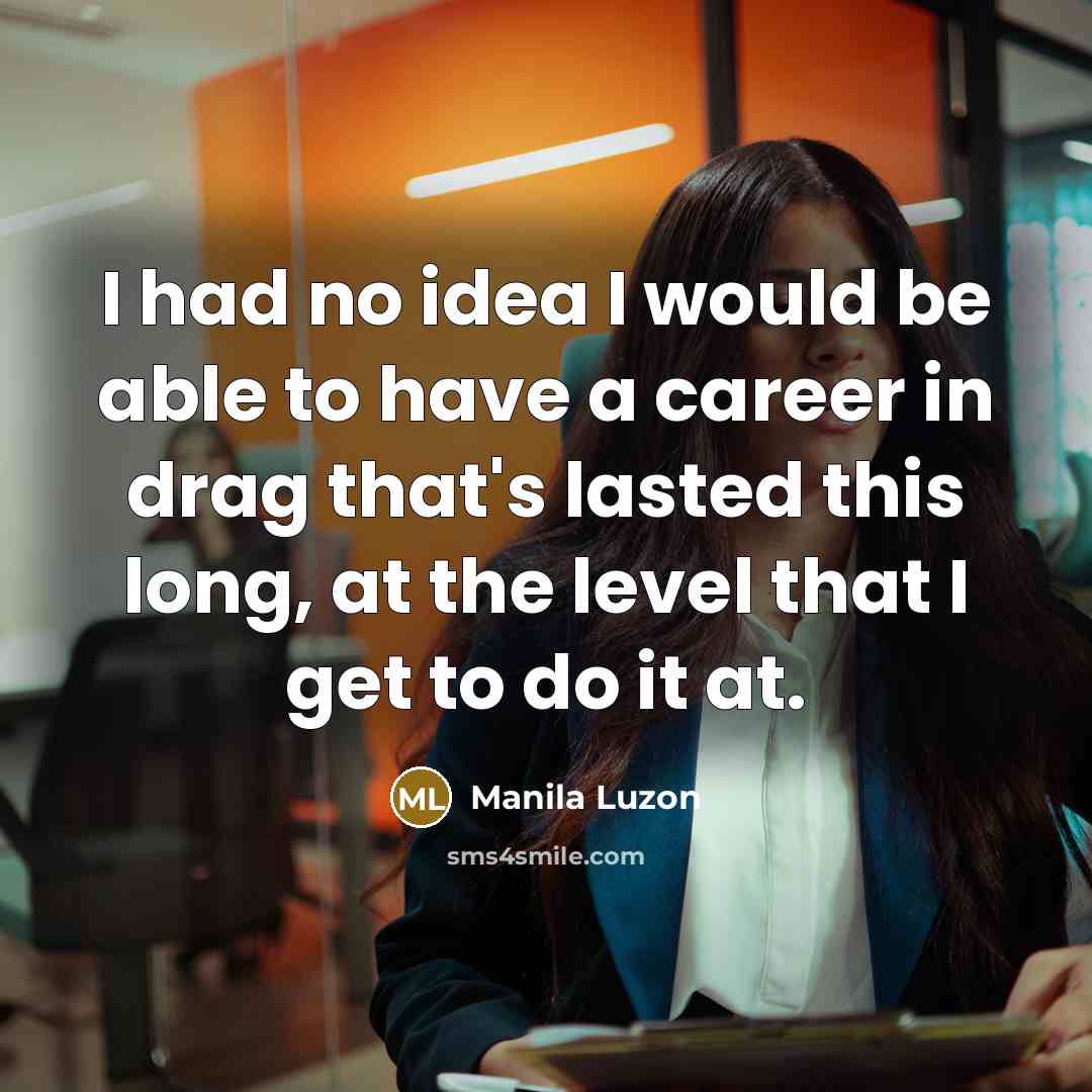 “I had no idea I would be able to have…” quote by Manila Luzon