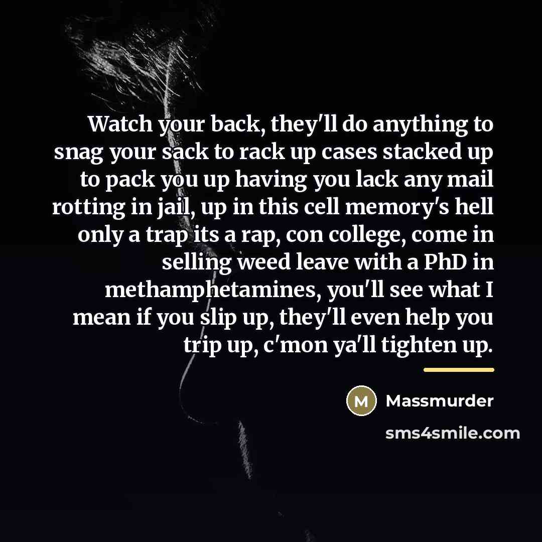 “Watch your back, they'll do anything to snag your sack…” quote by Massmurder