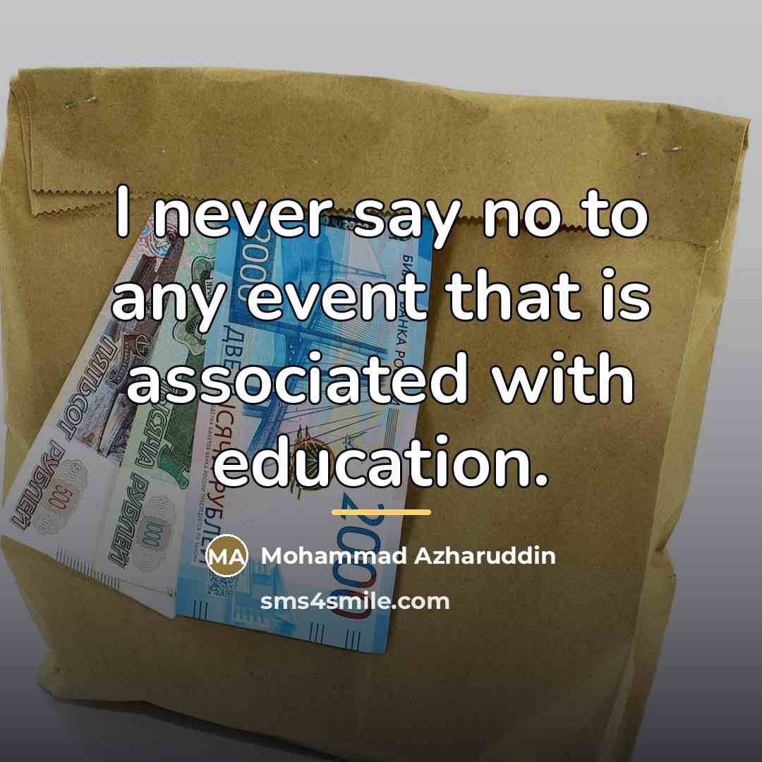 “I never say no to any event that is associated…” quote by Mohammad Azharuddin