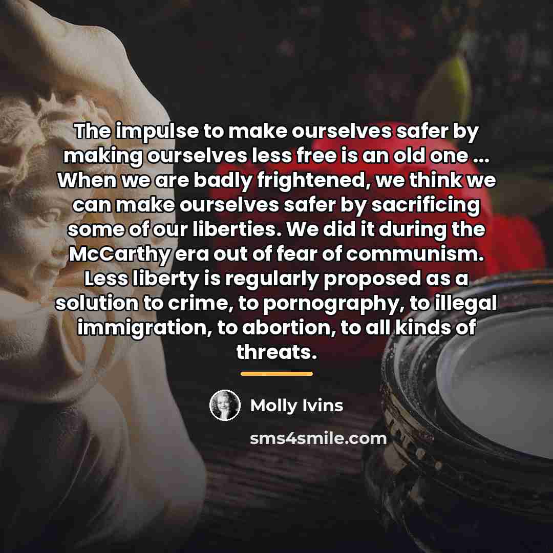 “The impulse to make ourselves safer by making ourselves less…” quote by Molly Ivins