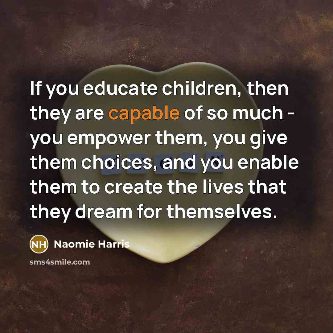 “If you educate children, then they are capable of so…” quote by Naomie Harris