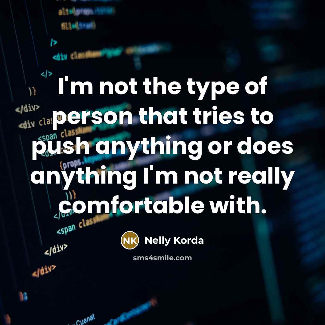 “I'm not the type of person that tries to push…” quote by Nelly Korda
