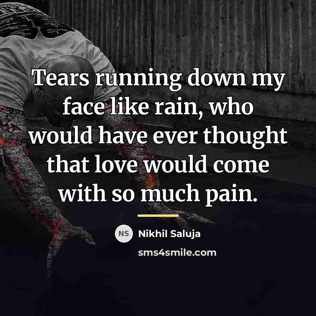 “Tears running down my face like rain, who would have…” quote by Nikhil Saluja