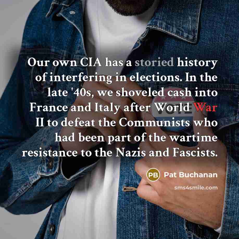 “Our own CIA has a storied history of interfering in…” quote by Pat Buchanan