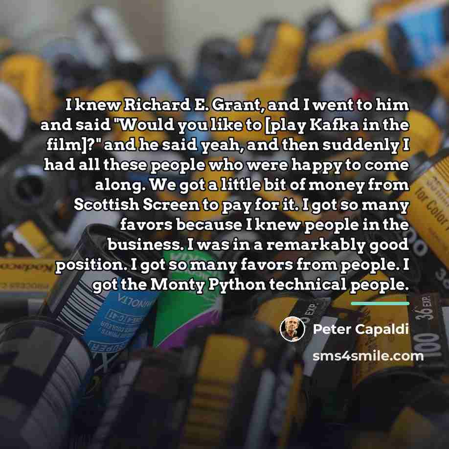 “I knew Richard E. Grant, and I went to him…” quote by Peter Capaldi