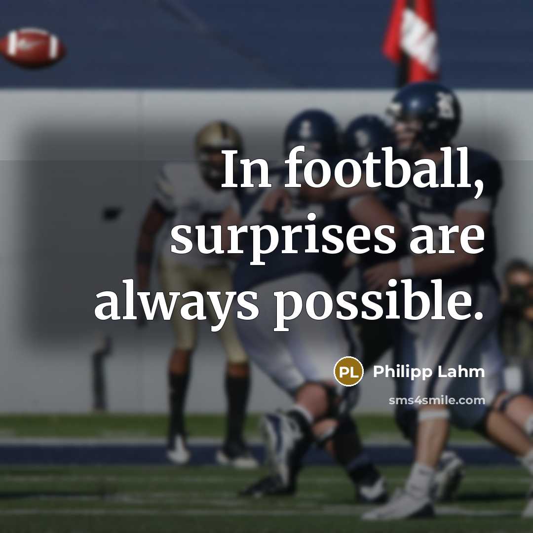 “In football, surprises are always possible.…” quote by Philipp Lahm