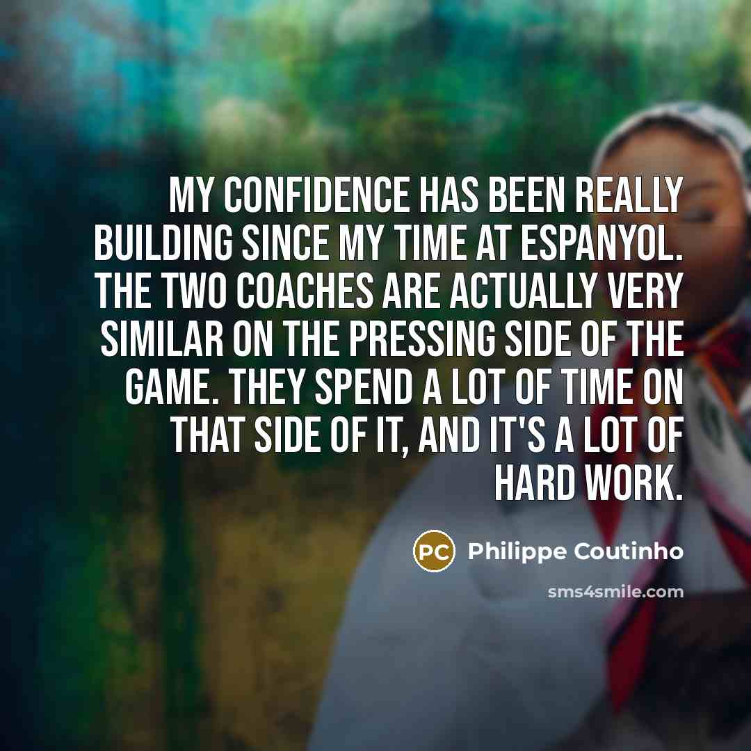 “My confidence has been really building since my time at…” quote by Philippe Coutinho