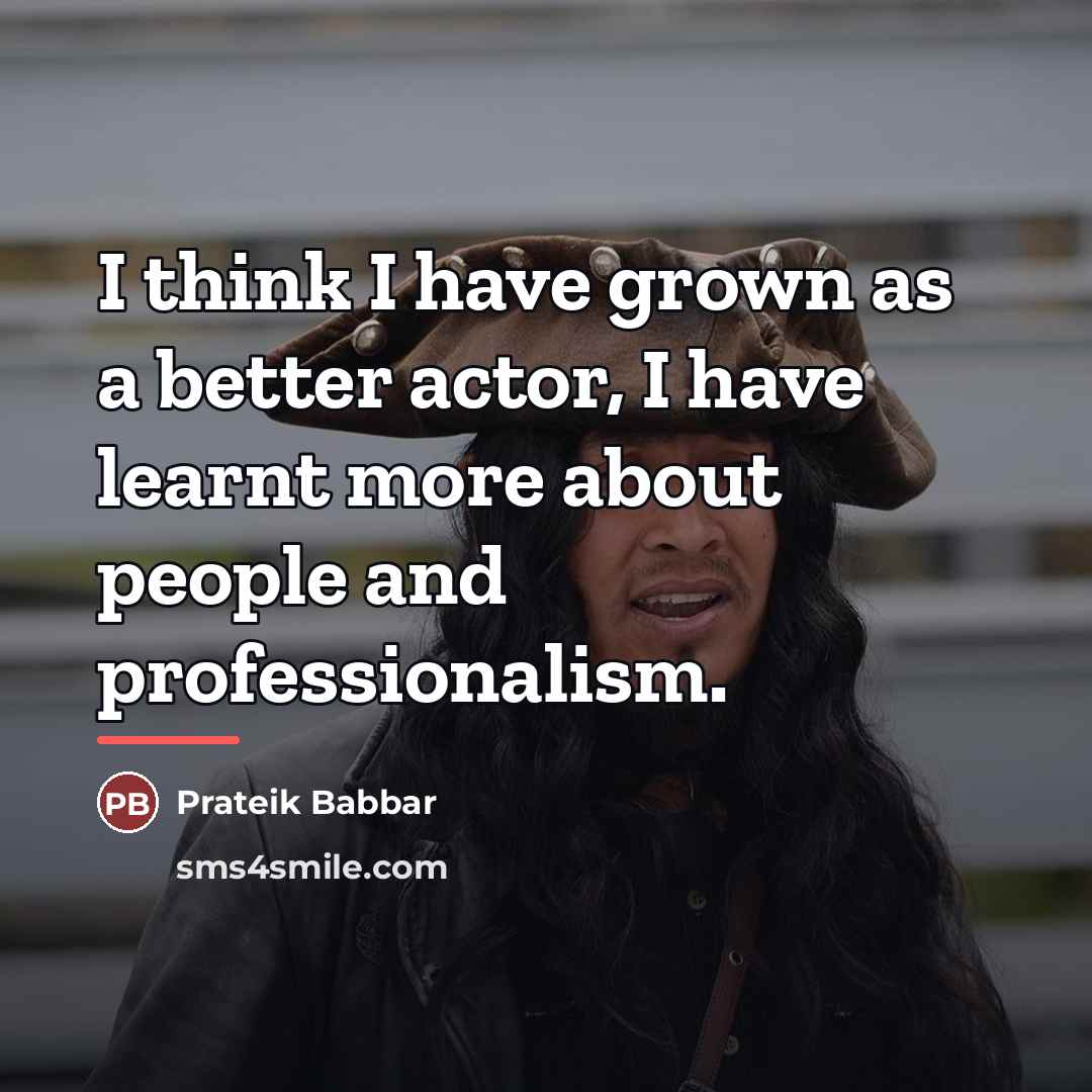 “I think I have grown as a better actor, I…” quote by Prateik Babbar