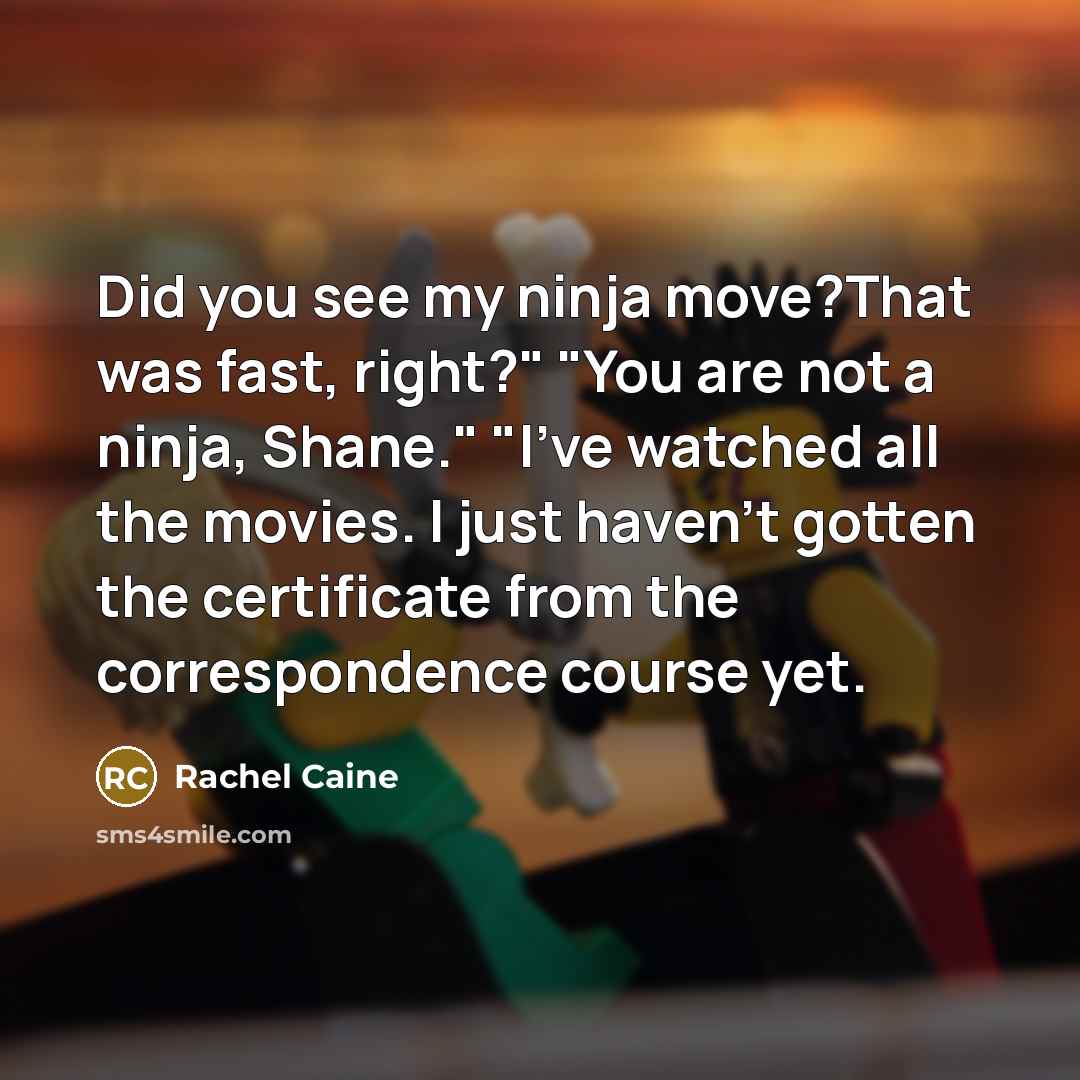 “Did you see my ninja move?That was fast, right?" "You…” quote by Rachel Caine