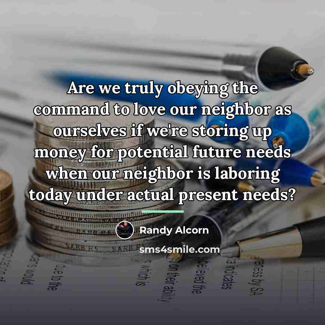 “Are we truly obeying the command to love our neighbor…” quote by Randy Alcorn