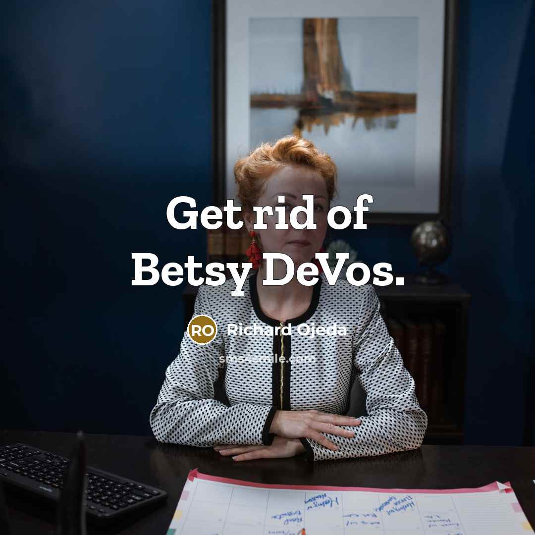 “Get rid of Betsy DeVos.…” quote by Richard Ojeda