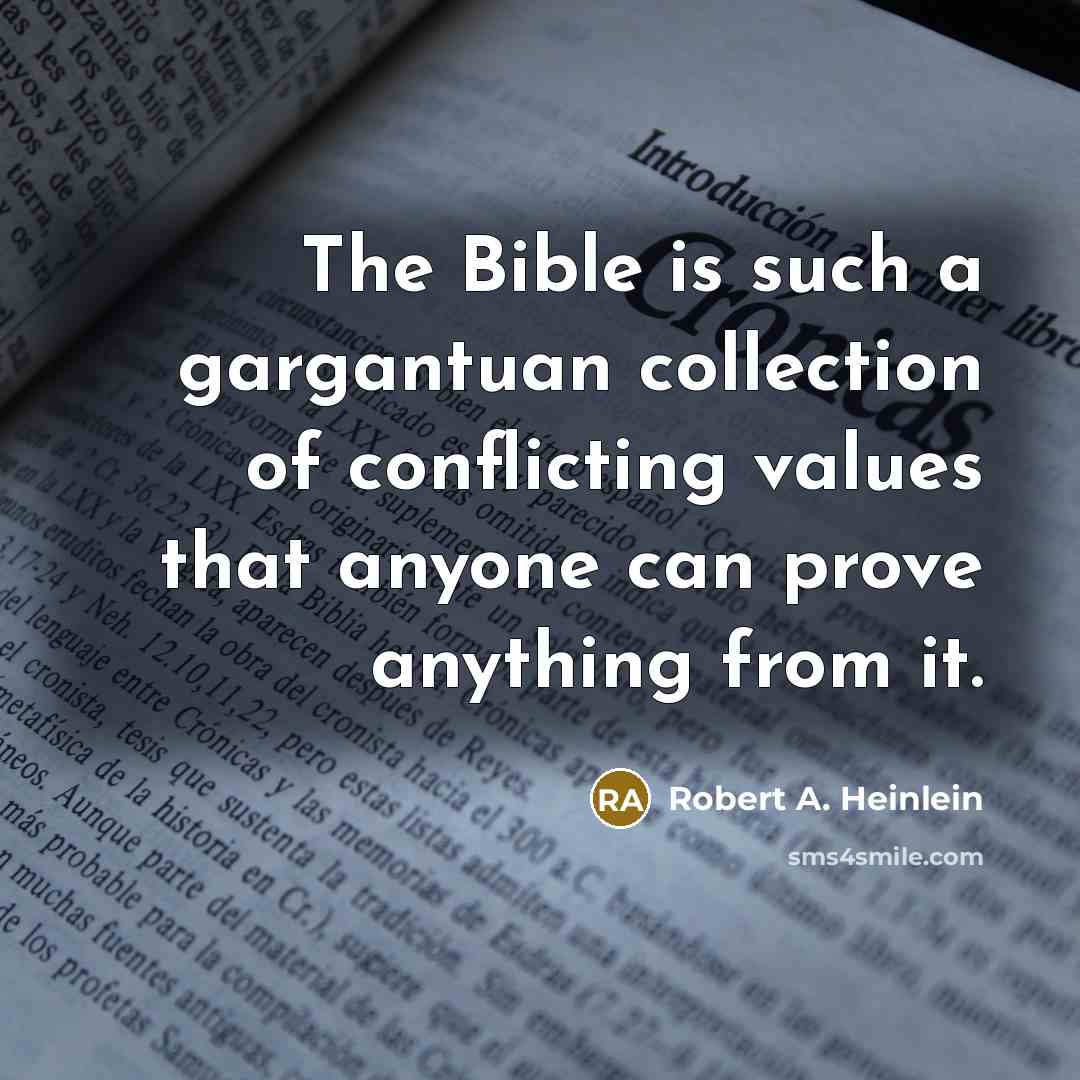 “The Bible is such a gargantuan collection of conflicting values…” quote by Robert A. Heinlein