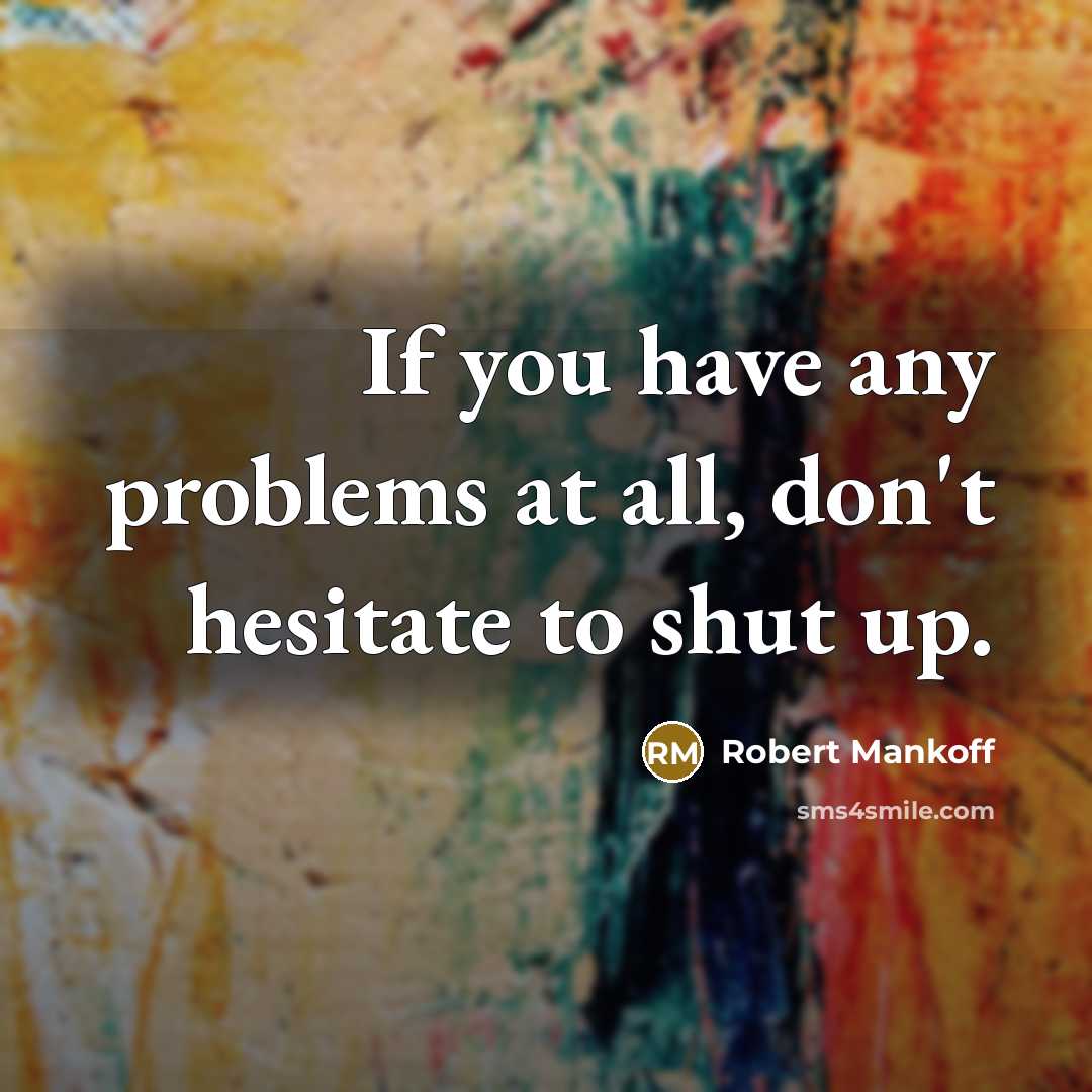 “If you have any problems at all, don't hesitate to…” quote by Robert Mankoff