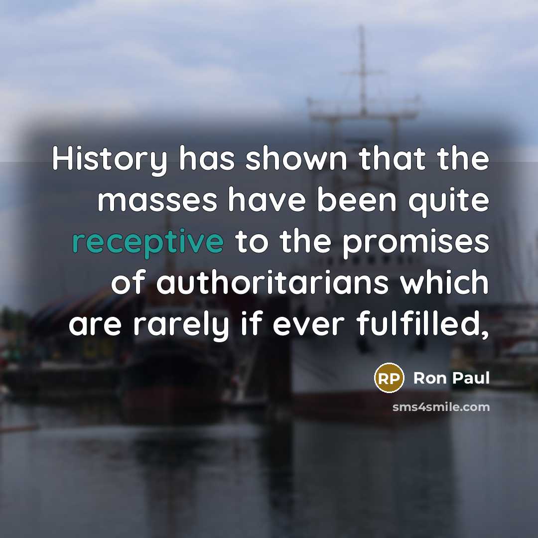 “History has shown that the masses have been quite receptive…” quote by Ron Paul