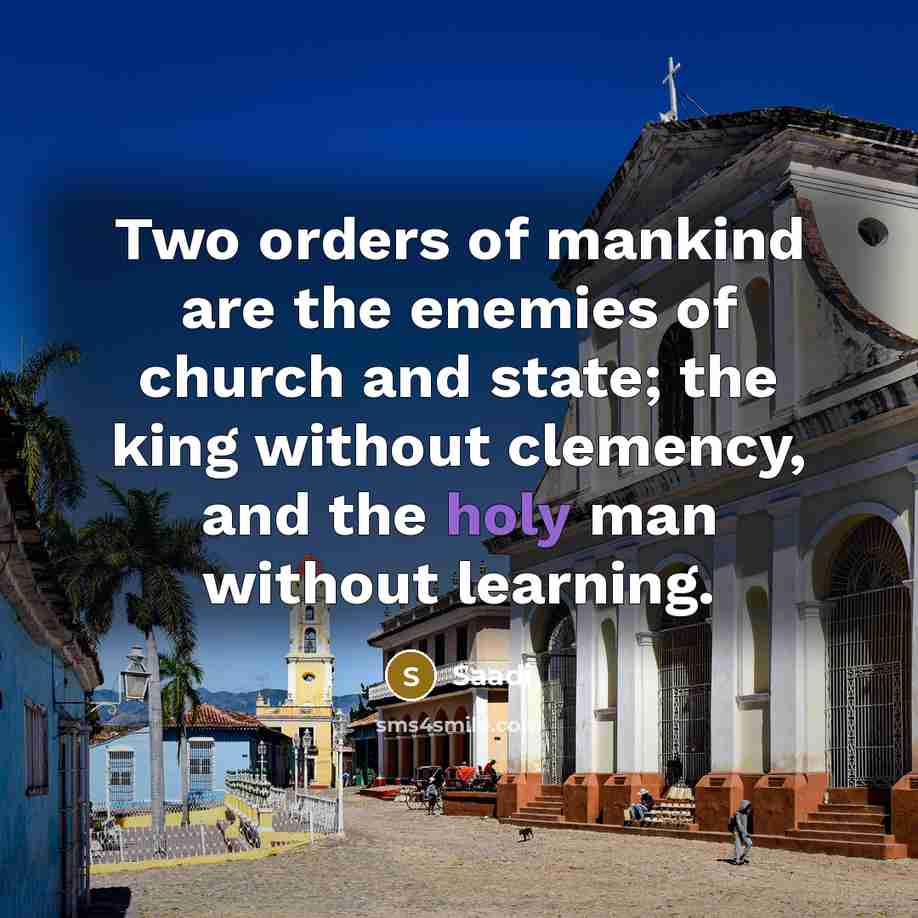 “Two orders of mankind are the enemies of church and…” quote by Saadi