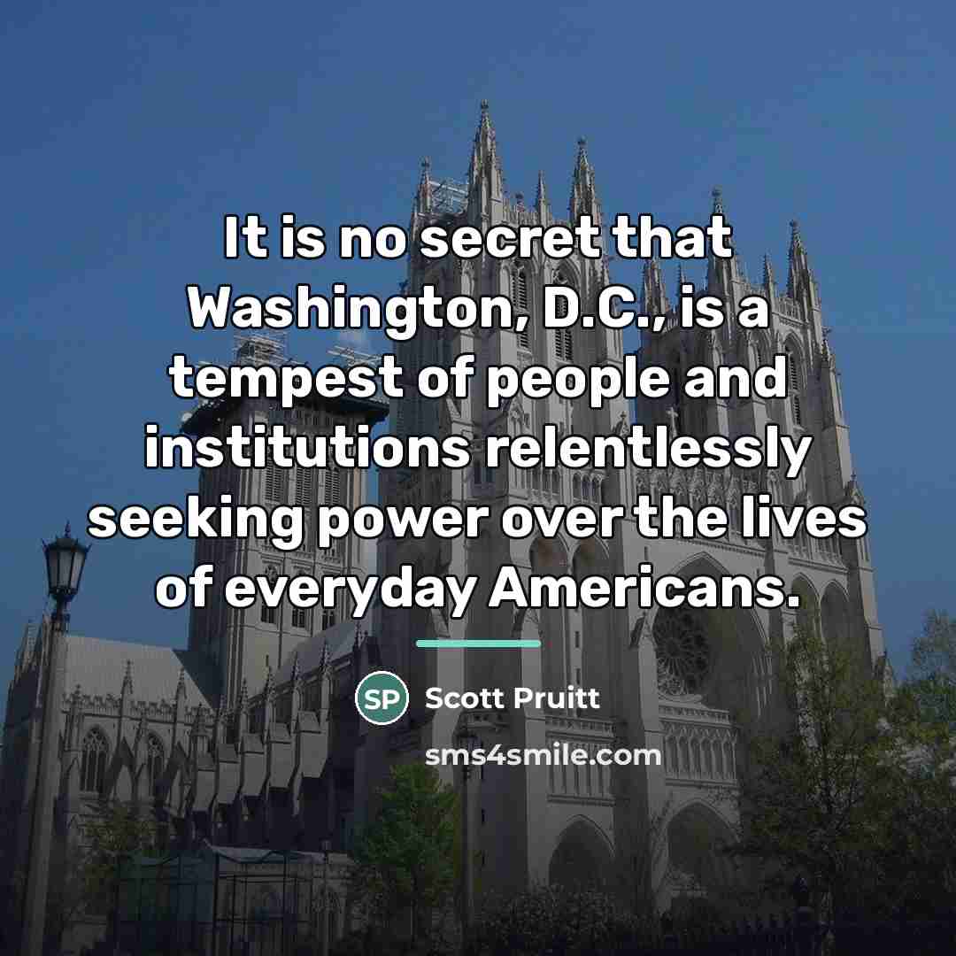 “It is no secret that Washington, D.C., is a tempest…” quote by Scott Pruitt