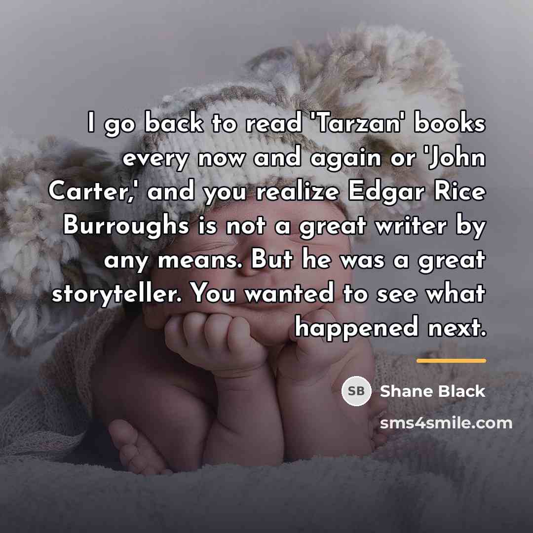 “I go back to read 'Tarzan' books every now and…” quote by Shane Black