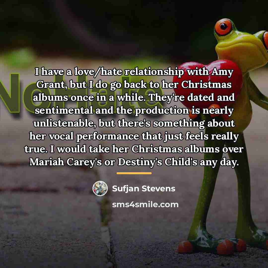 “I have a love/hate relationship with Amy Grant, but I…” quote by Sufjan Stevens