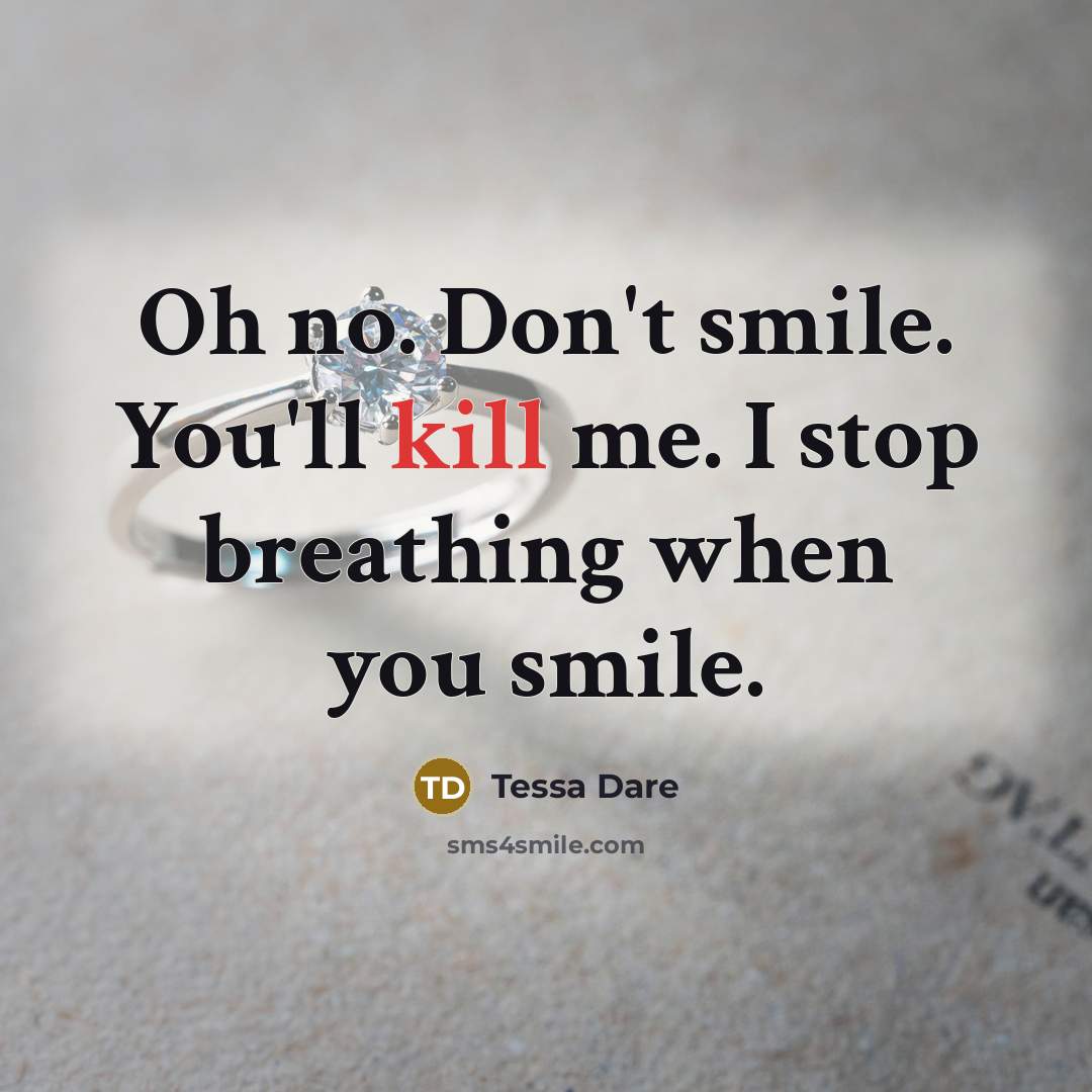 “Oh no. Don't smile. You'll kill me. I stop breathing…” quote by Tessa Dare