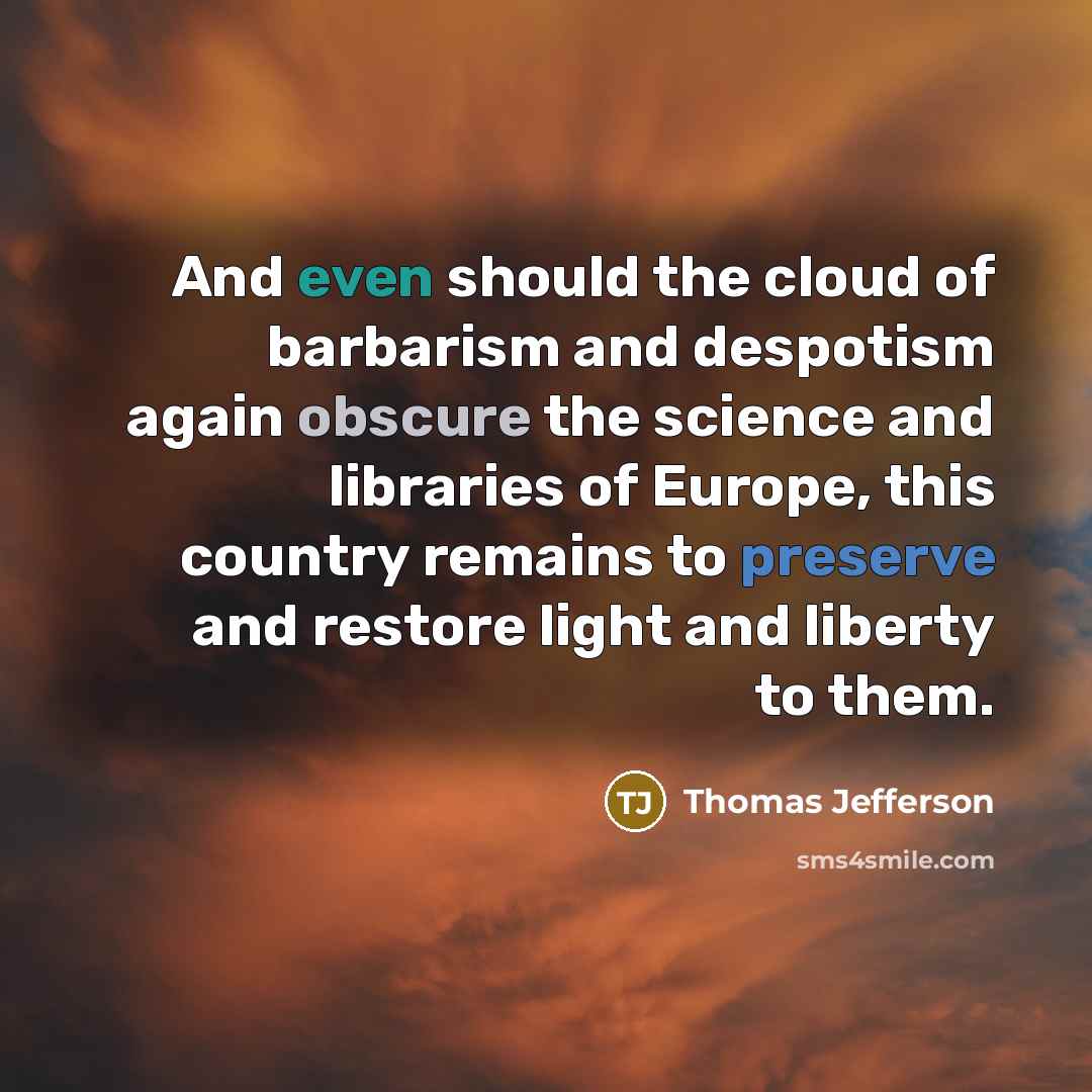 “And even should the cloud of barbarism and despotism again…” quote by Thomas Jefferson