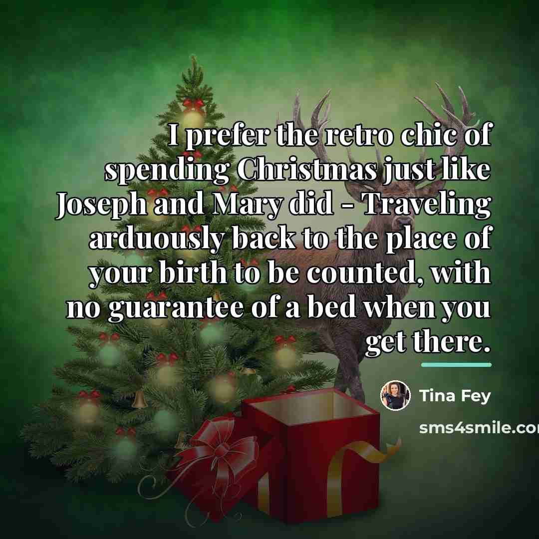 “I prefer the retro chic of spending Christmas just like…” quote by Tina Fey