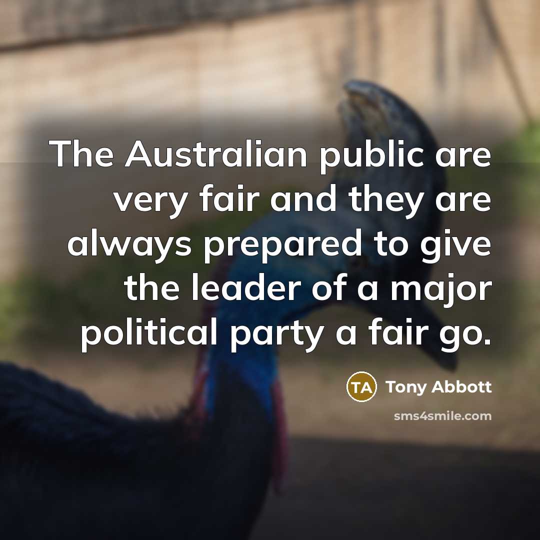 “The Australian public are very fair and they are always…” quote by Tony Abbott