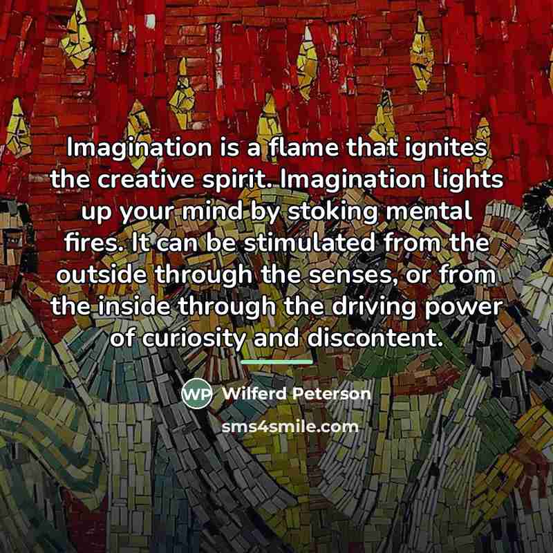 “Imagination is a flame that ignites the creative spirit. Imagination…” quote by Wilferd Peterson