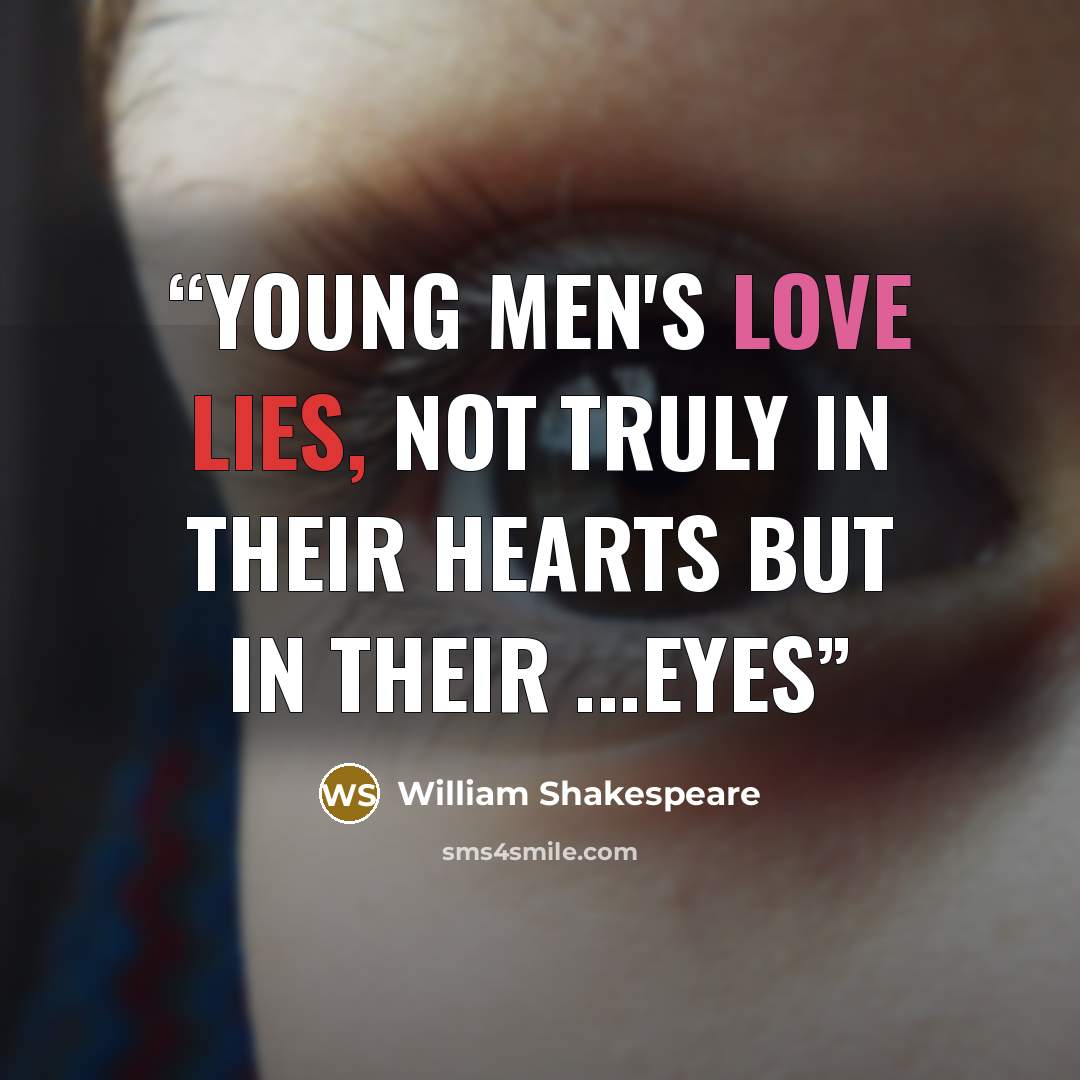 “young men's love lies, not truly in their hearts but in their ...eyes” quote by William Shakespeare