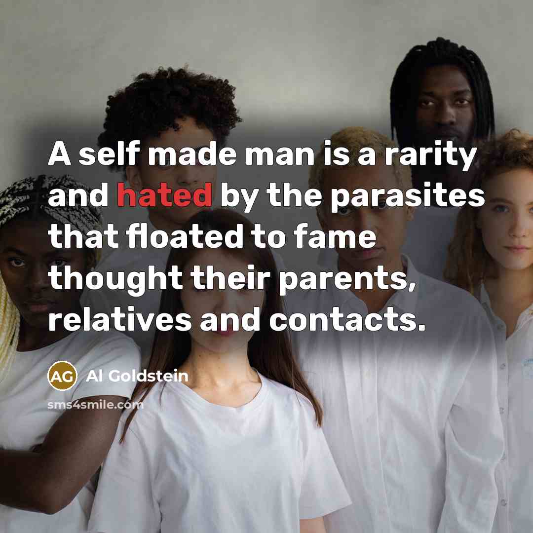 “A self made man is a rarity and hated by…” quote by Al Goldstein