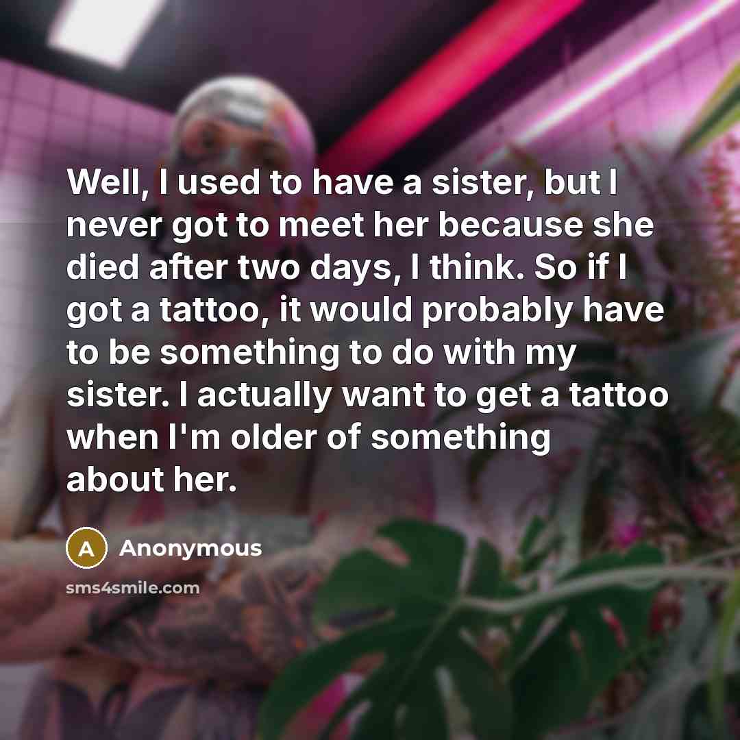 “Well, I used to have a sister, but I never…” quote by Anonymous