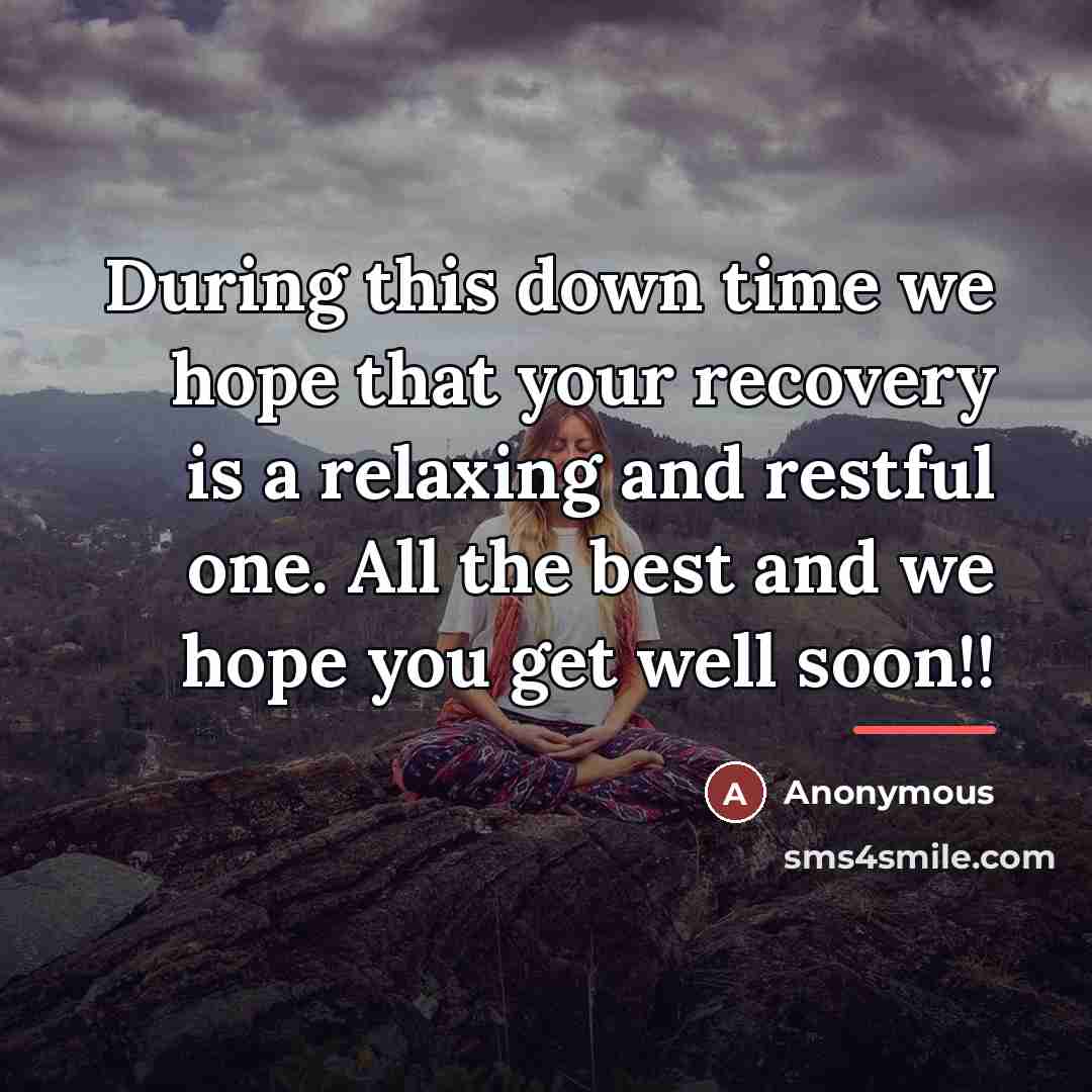 “During this down time we hope that your recovery is…” quote by Anonymous