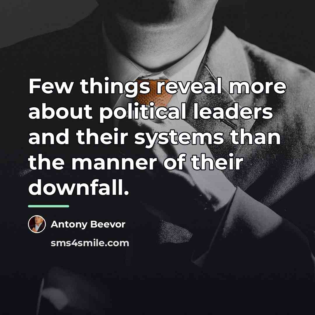 “Few things reveal more about political leaders and their systems…” quote by Antony Beevor