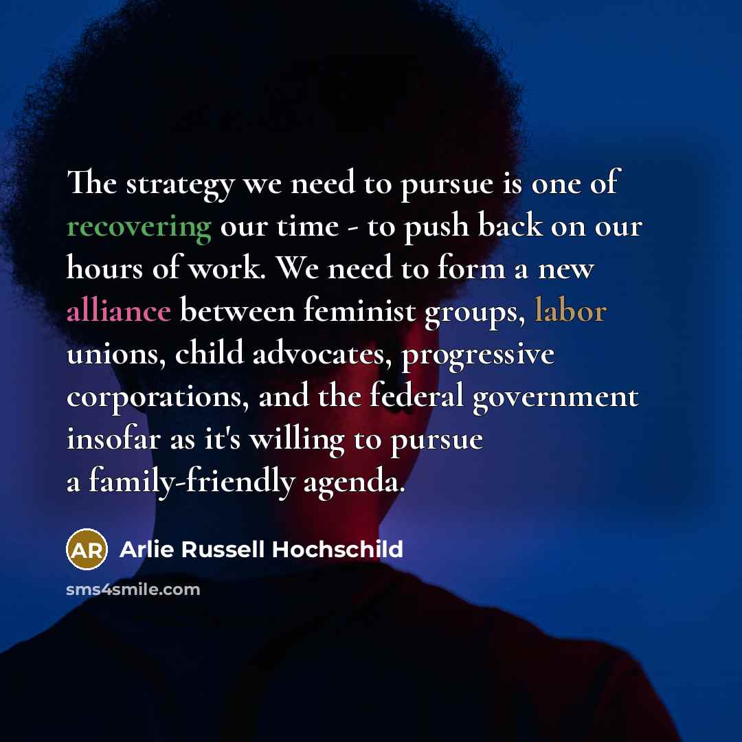 “The strategy we need to pursue is one of recovering…” quote by Arlie Russell Hochschild