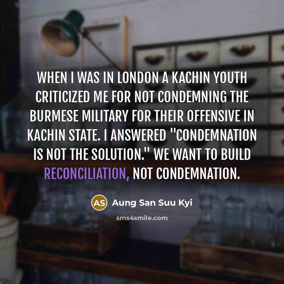 “When I was in London a Kachin youth criticized me…” quote by Aung San Suu Kyi