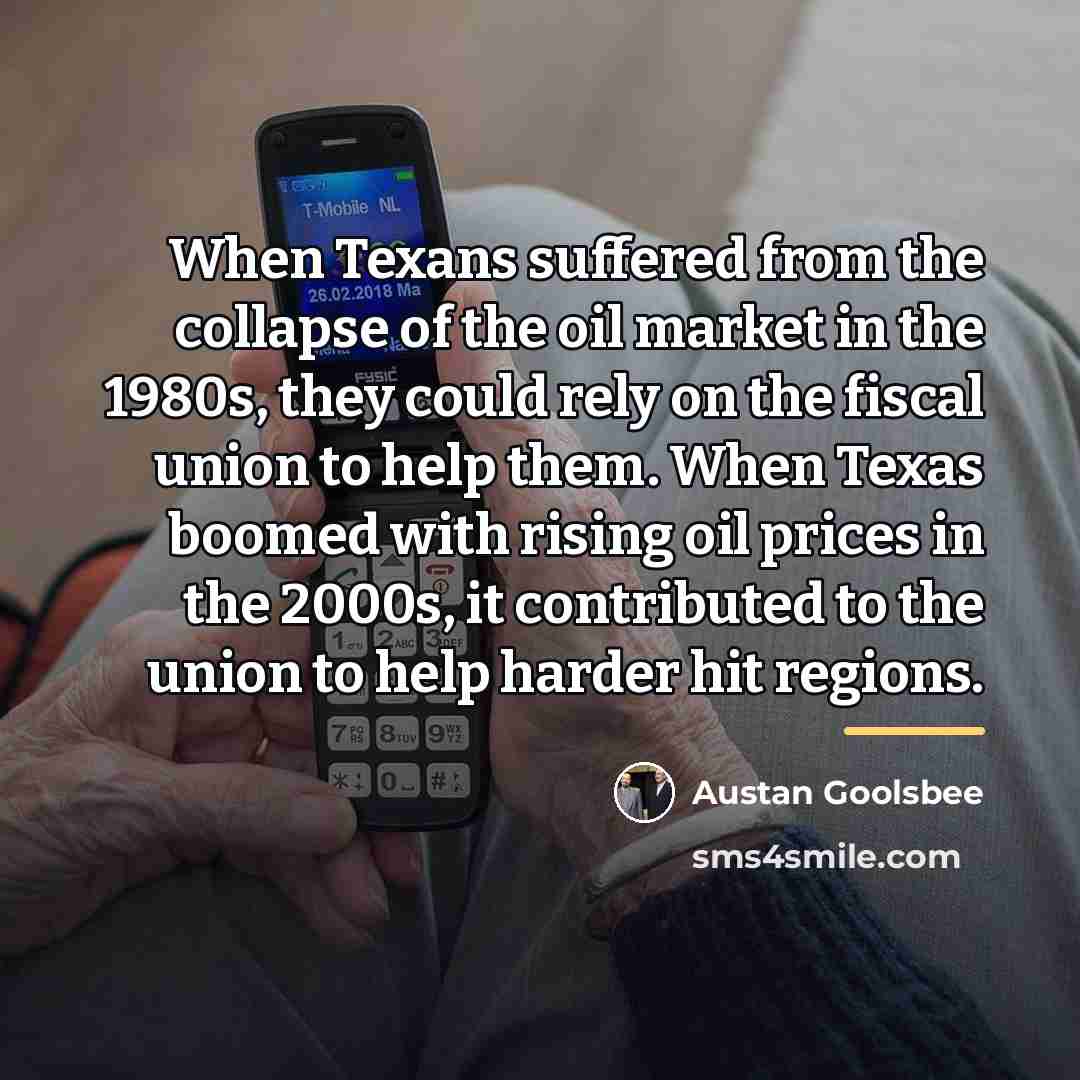 “When Texans suffered from the collapse of the oil market…” quote by Austan Goolsbee