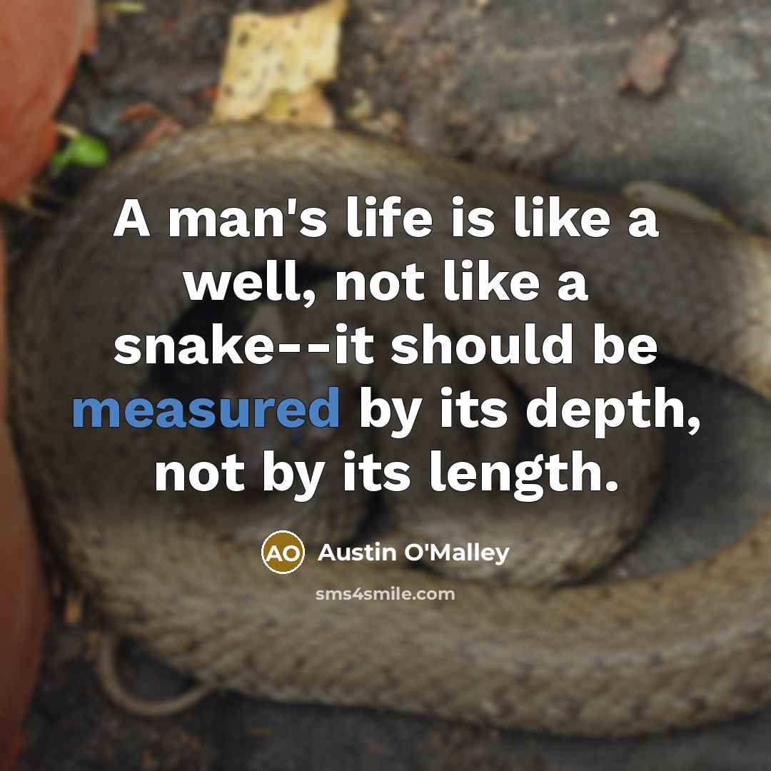 “A man's life is like a well, not like a…” quote by Austin O'Malley