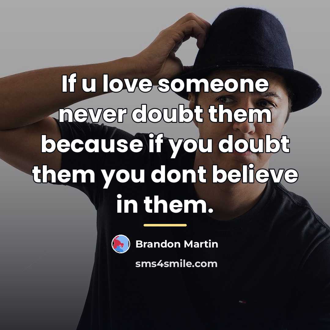 “If u love someone never doubt them because if you…” quote by Brandon Martin