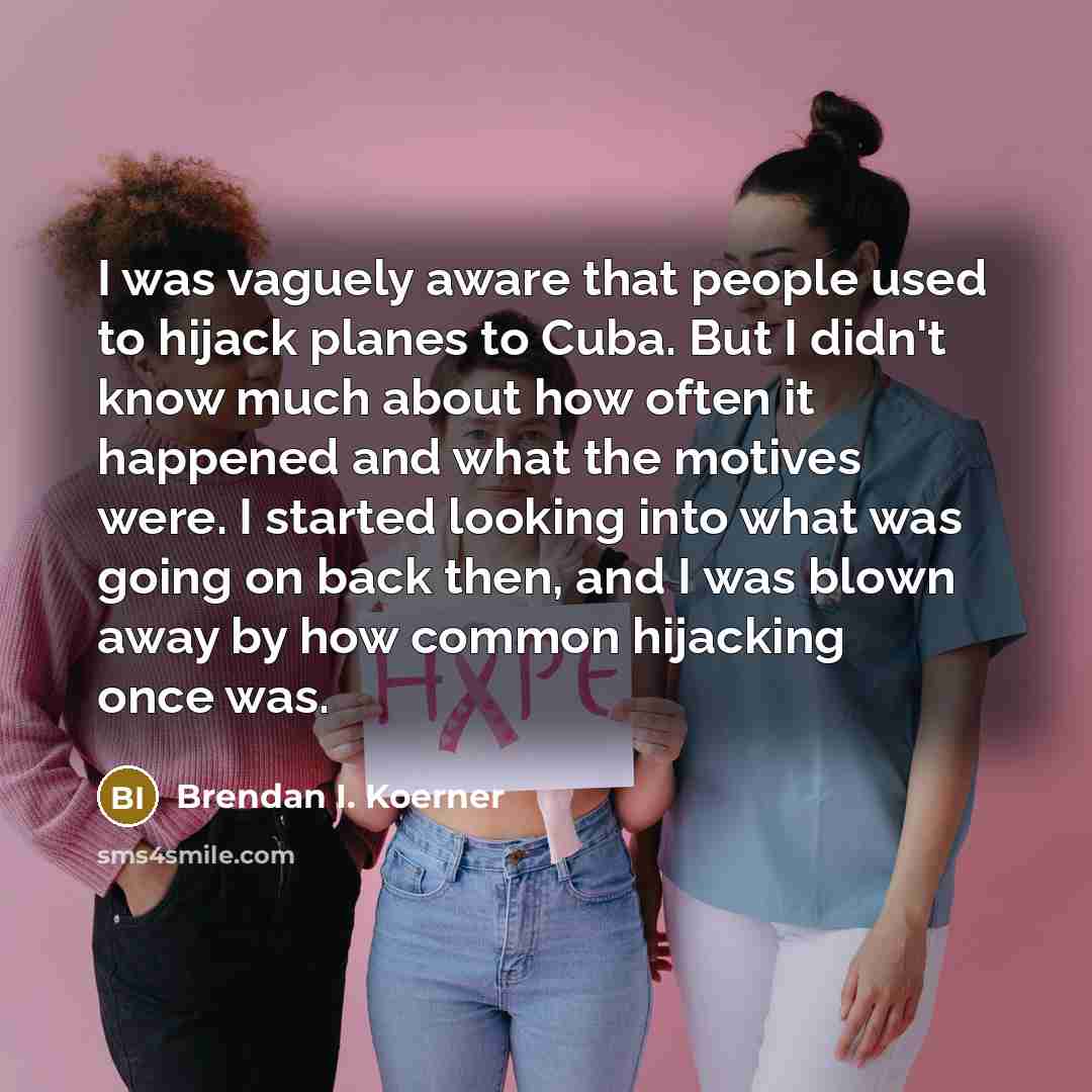 “I was vaguely aware that people used to hijack planes…” quote by Brendan I. Koerner