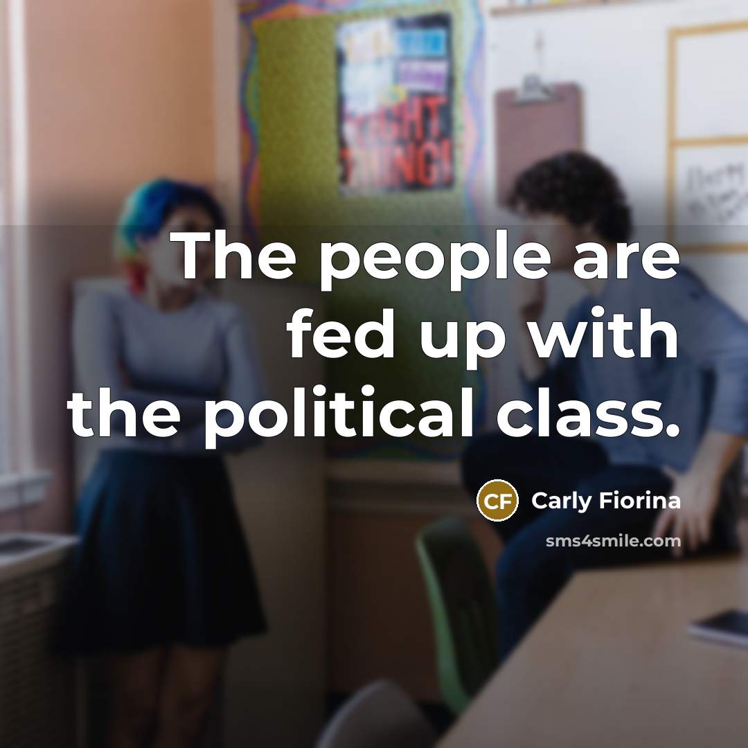 “The people are fed up with the political class.…” quote by Carly Fiorina