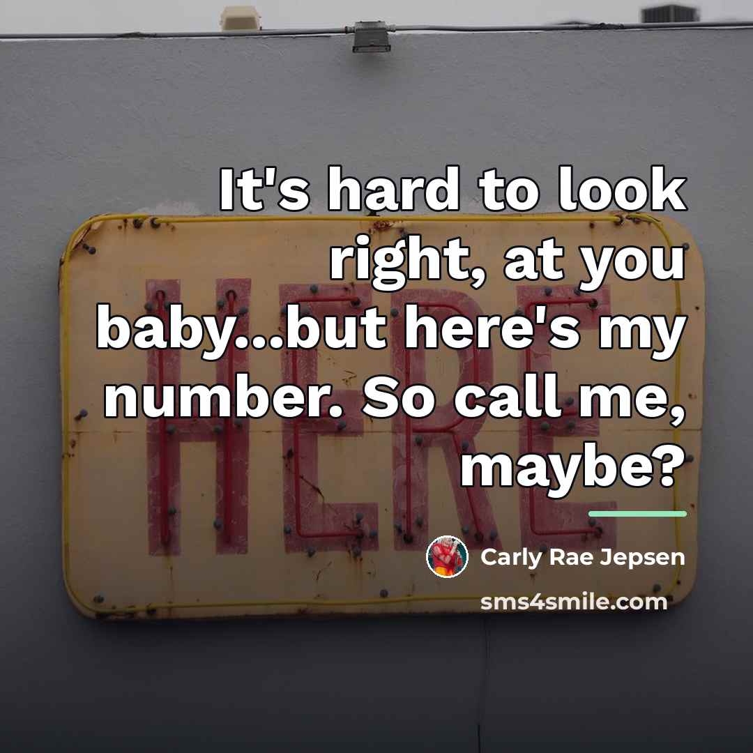 “It's hard to look right, at you baby...but here's my…” quote by Carly Rae Jepsen