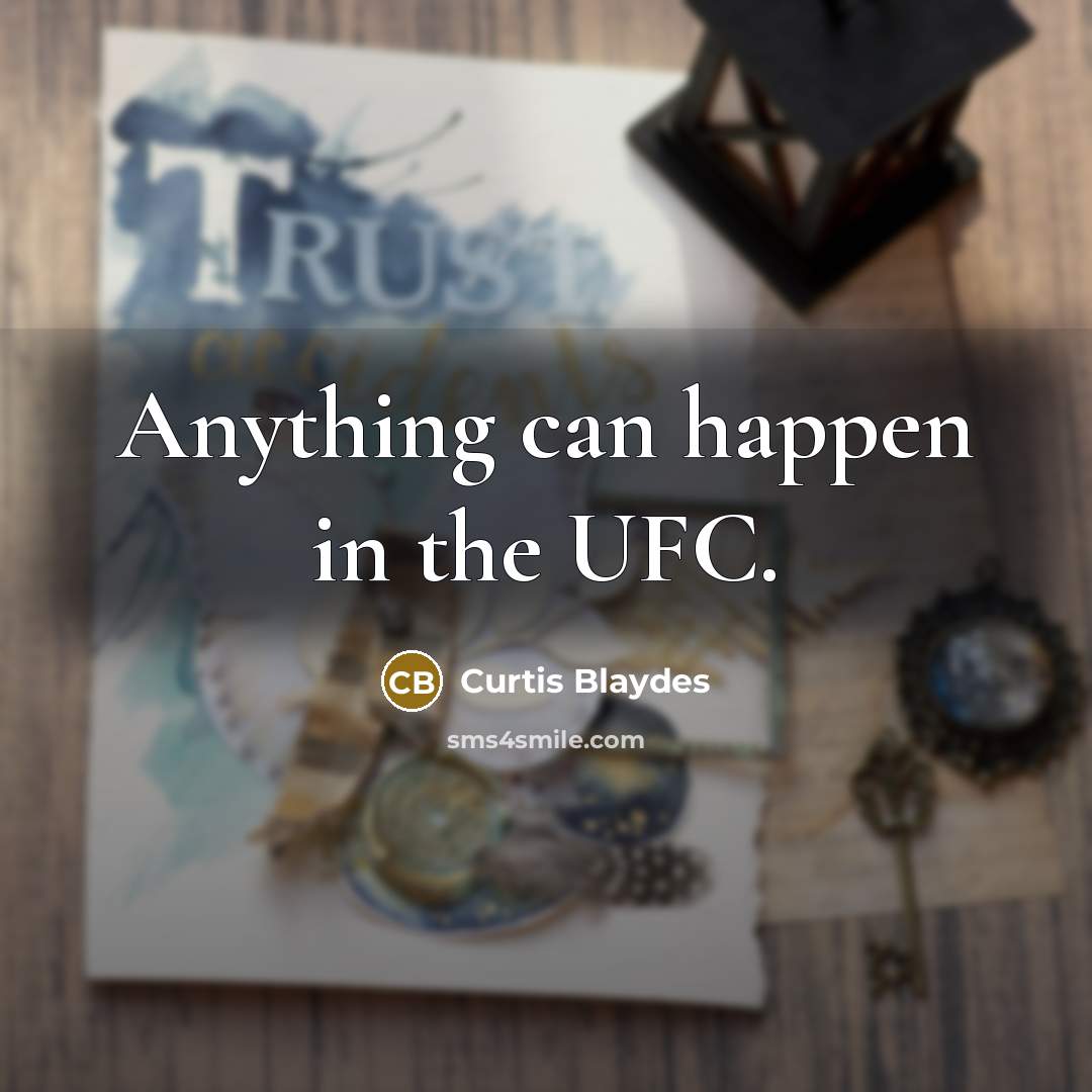 “Anything can happen in the UFC.…” quote by Curtis Blaydes