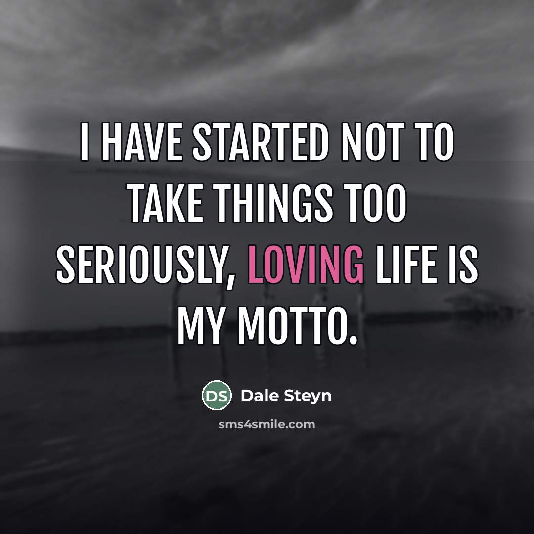 “I have started not to take things too seriously, loving…” quote by Dale Steyn