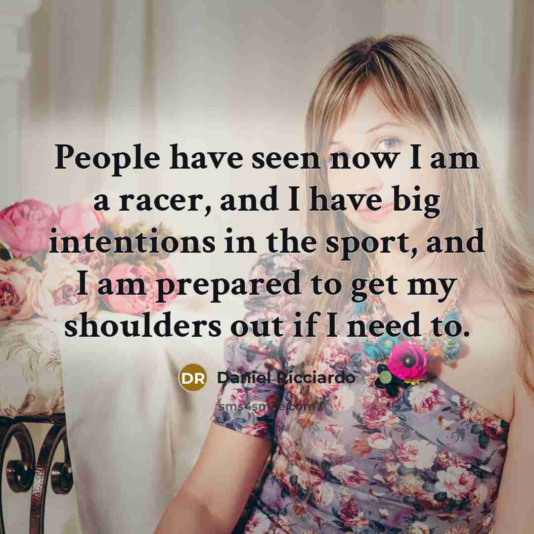 “People have seen now I am a racer, and I…” quote by Daniel Ricciardo