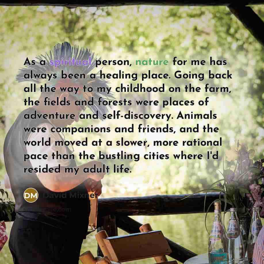 “As a spiritual person, nature for me has always been…” quote by David Mixner