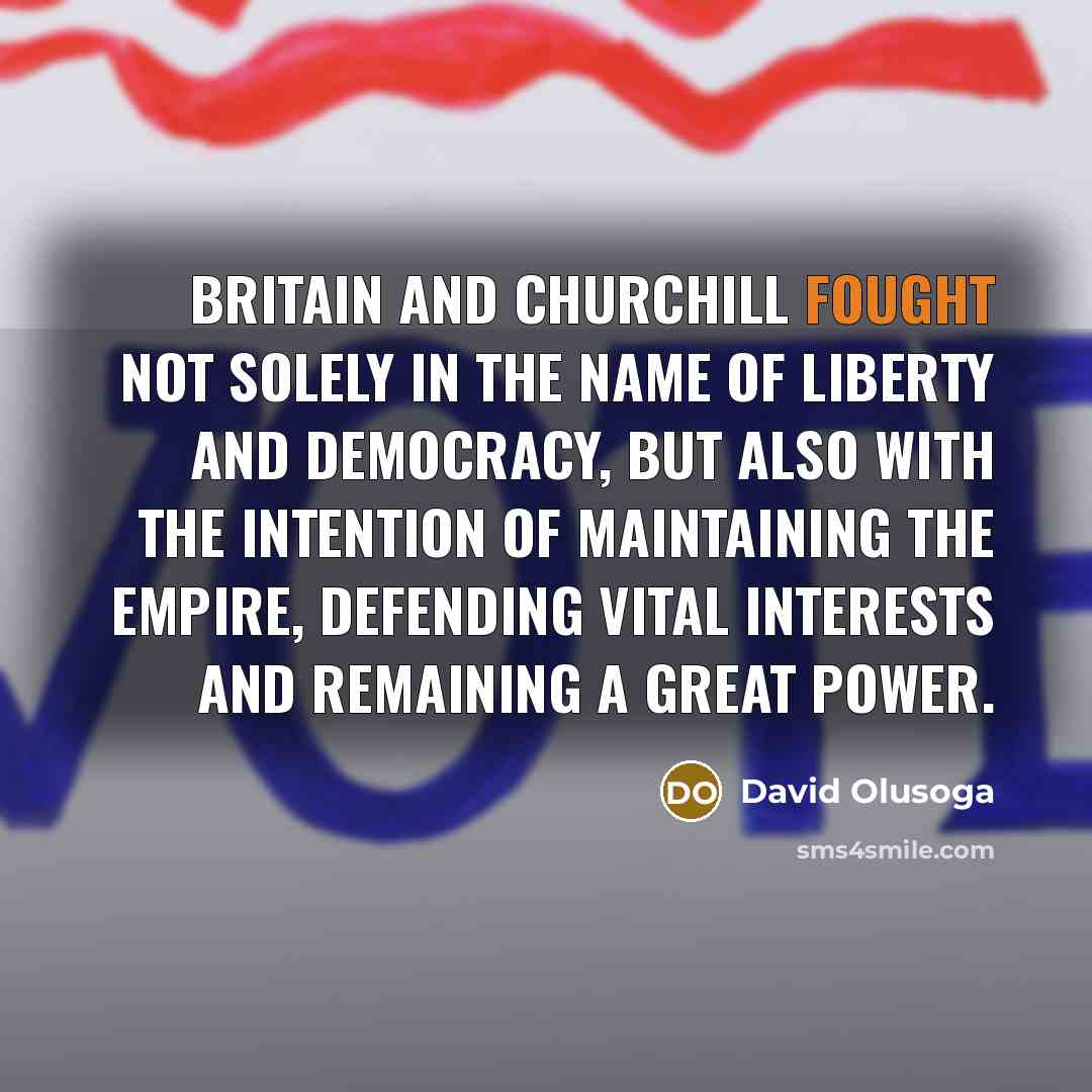 “Britain and Churchill fought not solely in the name of…” quote by David Olusoga