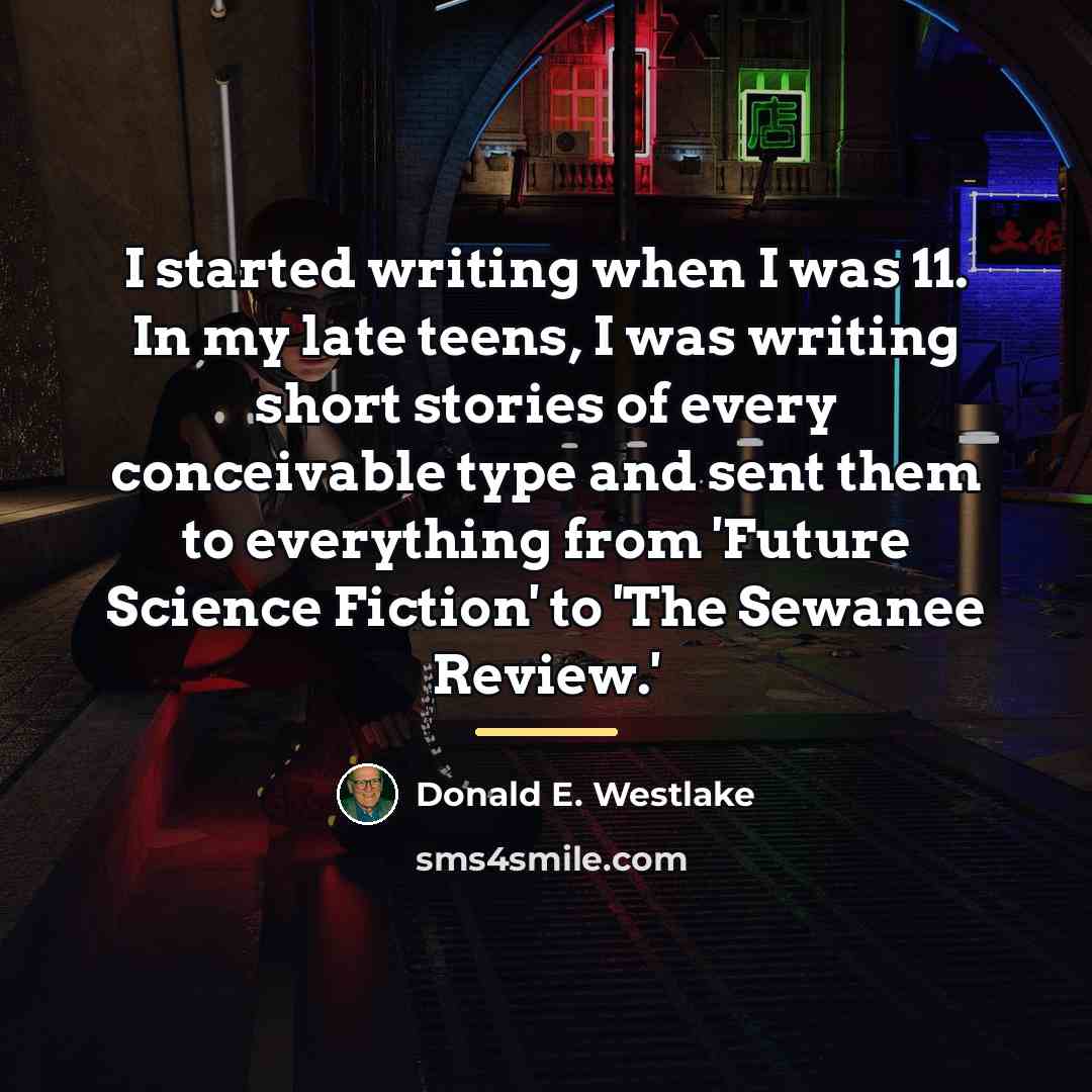“I started writing when I was 11. In my late…” quote by Donald E. Westlake