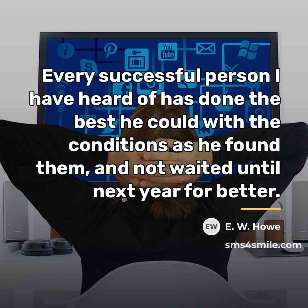 “Every successful person I have heard of has done the…” quote by E. W. Howe