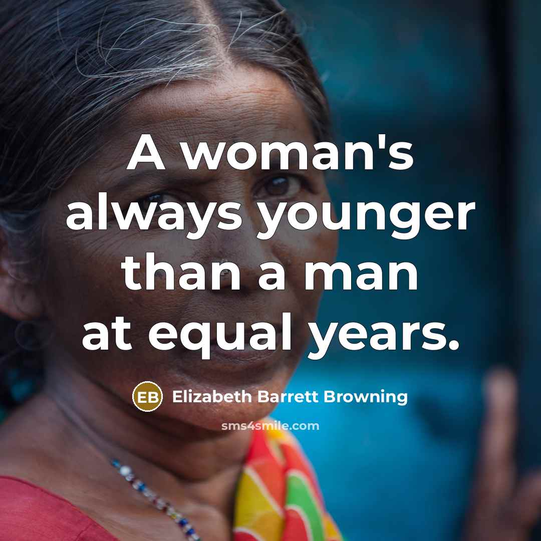 “A woman's always younger than a man at equal years.…” quote by Elizabeth Barrett Browning