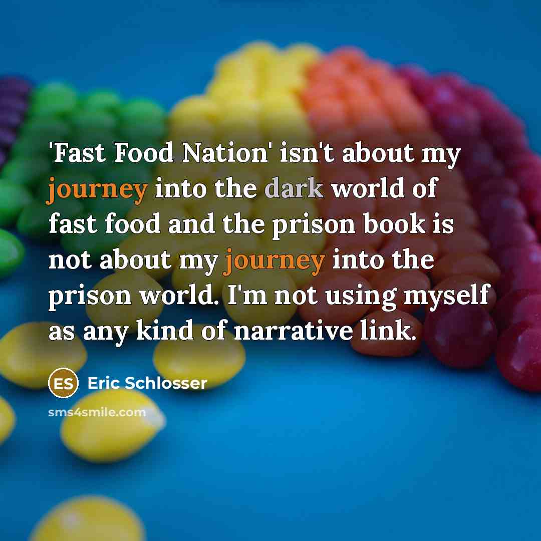 “'Fast Food Nation' isn't about my journey into the dark…” quote by Eric Schlosser